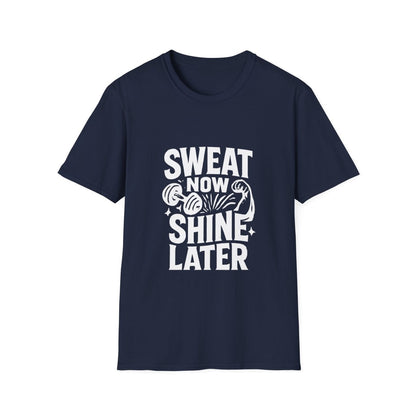 Sweat Now Shine Later | Gym Motivation Tee - Positivity Prints